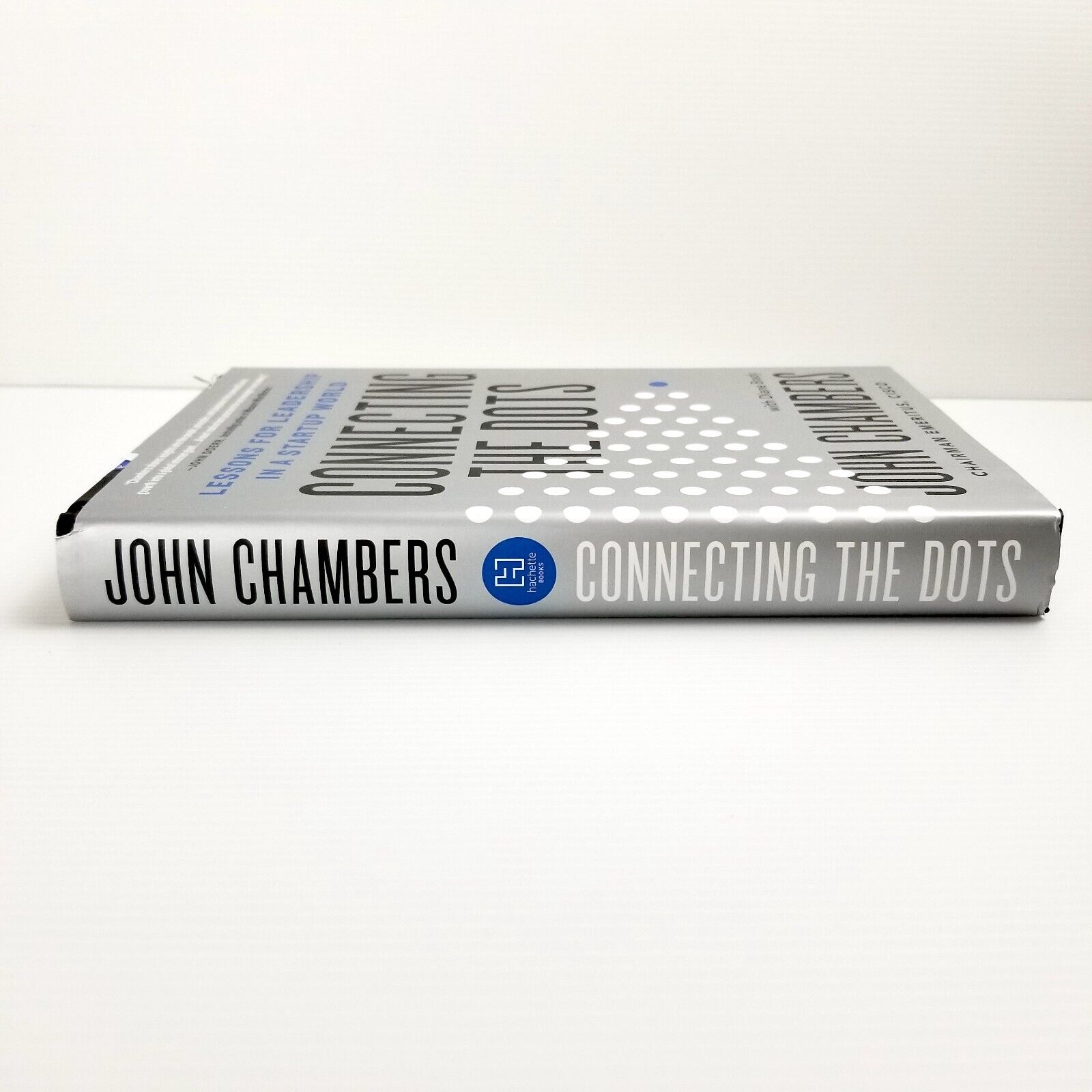 Connecting the Dots: Lessons for Leadership in a Startup World by John Chambers