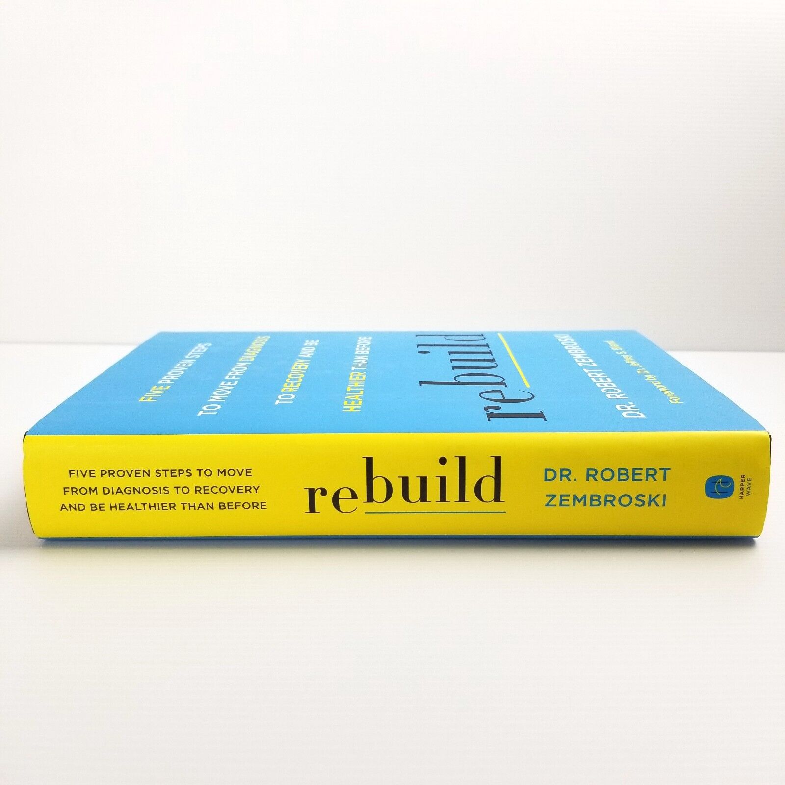 Rebuild: Five Proven Steps to Move from Diagnosis to Recovery - Robert Zembroski