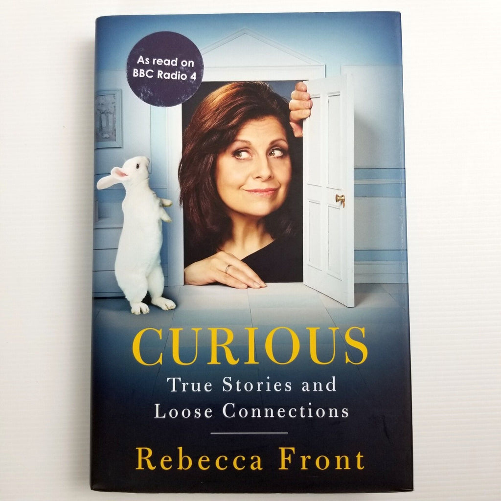 Curious: True Stories and Loose Connections by Rebecca Front (Hardcover, 2014)