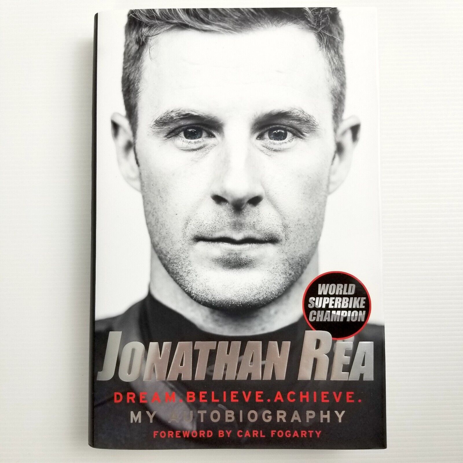 Dream. Believe. Achieve. My Autobiography by Jonathan Rea (Hardcover, 2018)