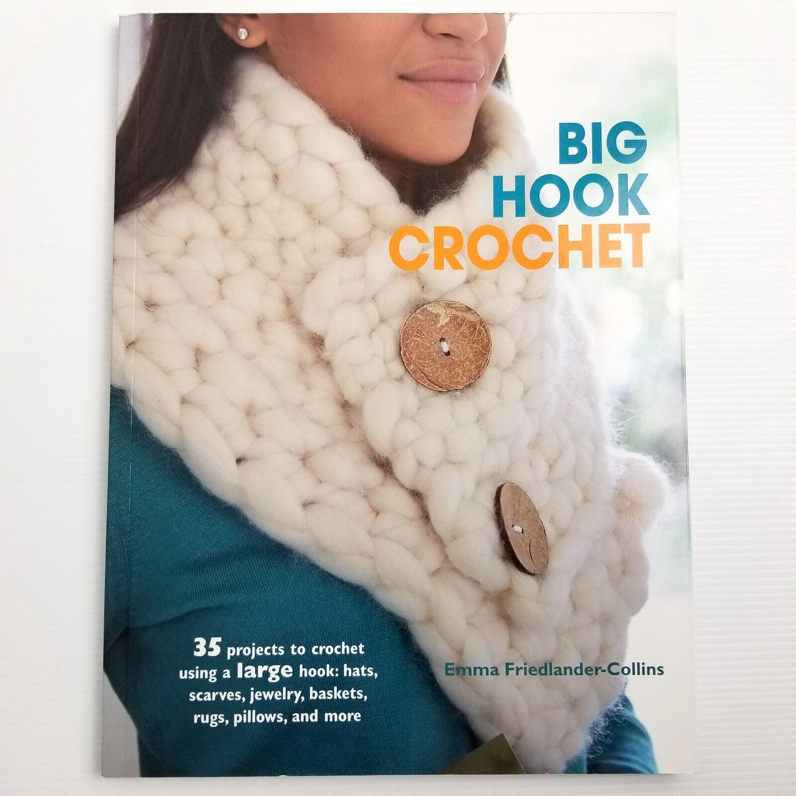 Big Hook Crochet: 35 Projects to Crochet by Emma Friedlander-Collins, Paperback
