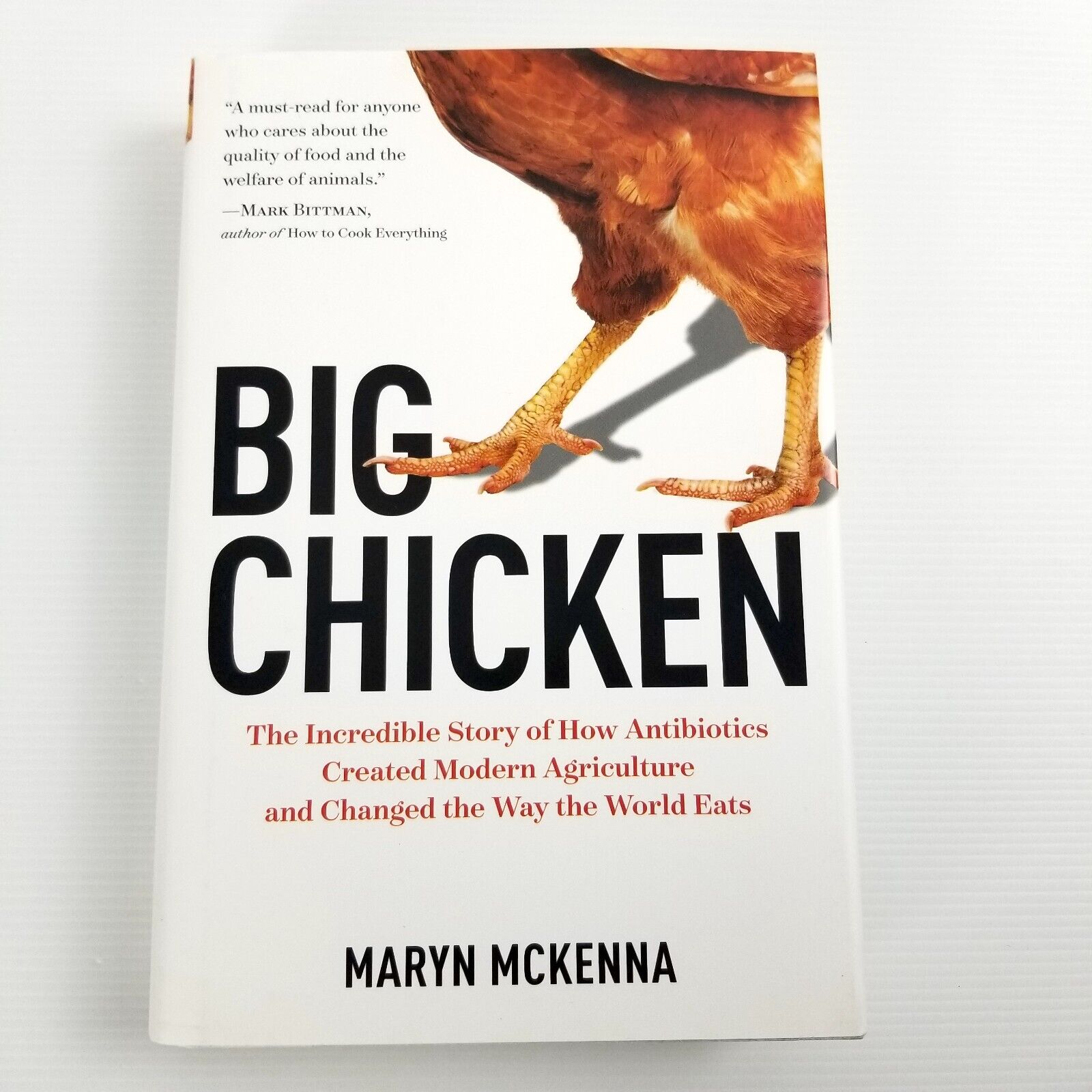 Big Chicken: How Antibiotics Changed Modern Agriculture Maryn McKenna, Hardcover