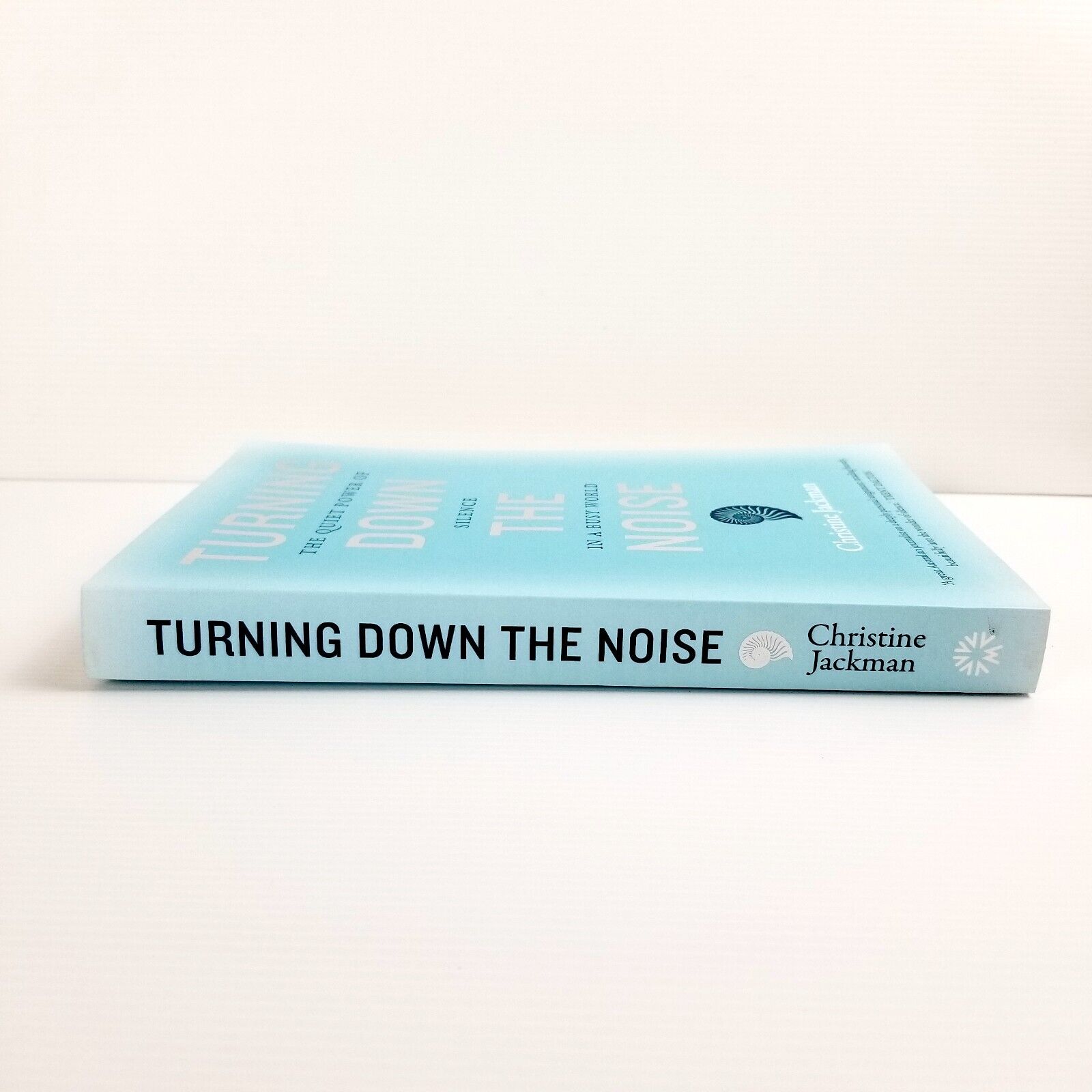 Turning Down The Noise: The quiet power of silence in a busy world by C. Jackman