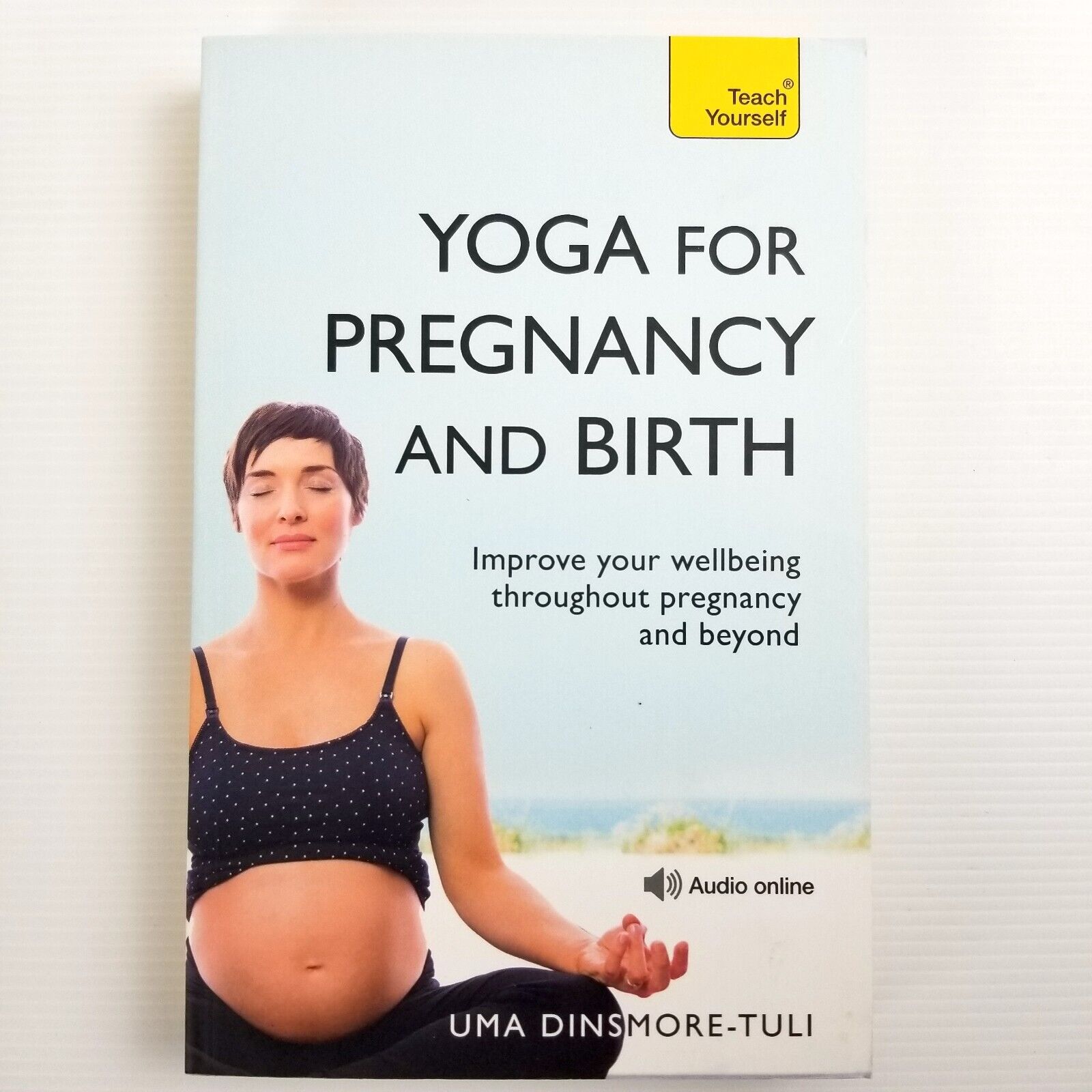 Yoga For Pregnancy And Birth: Teach Yourself by Uma Dinsmore-Tuli Paperback 2010