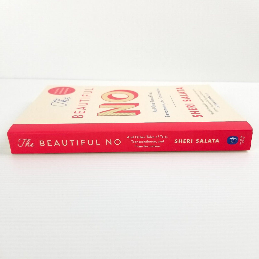 The Beautiful No And Other Tales of Trial Transcendence Transformation S. Salata