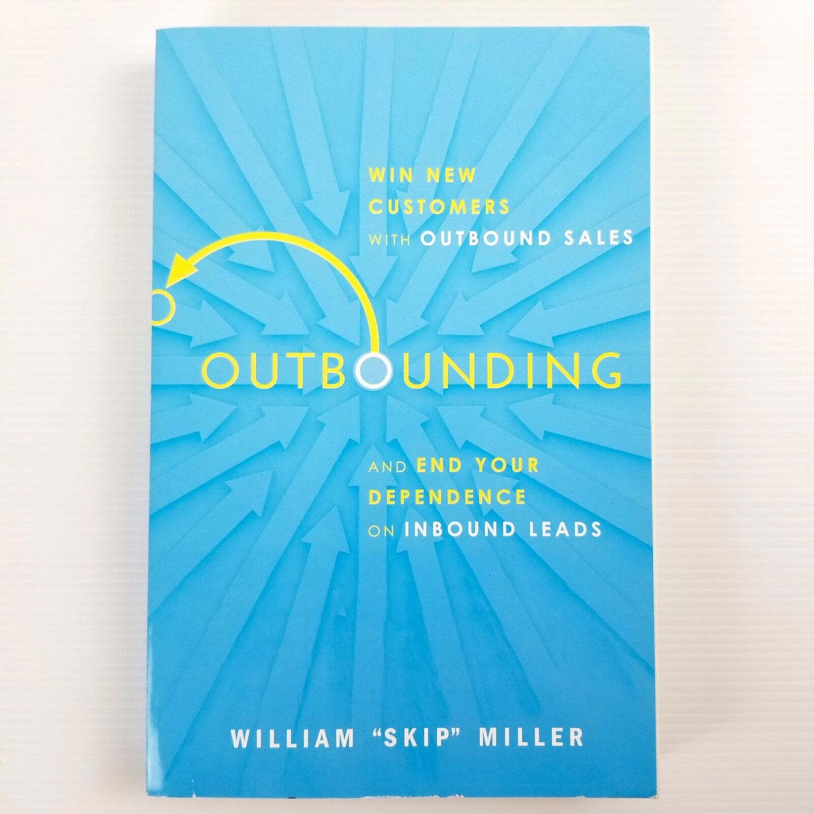 Outbounding: Win New Customers with Outbound Sales by William "Skip" Miller