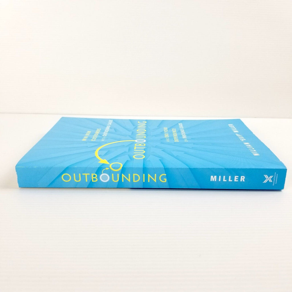 Outbounding: Win New Customers with Outbound Sales by William "Skip" Miller