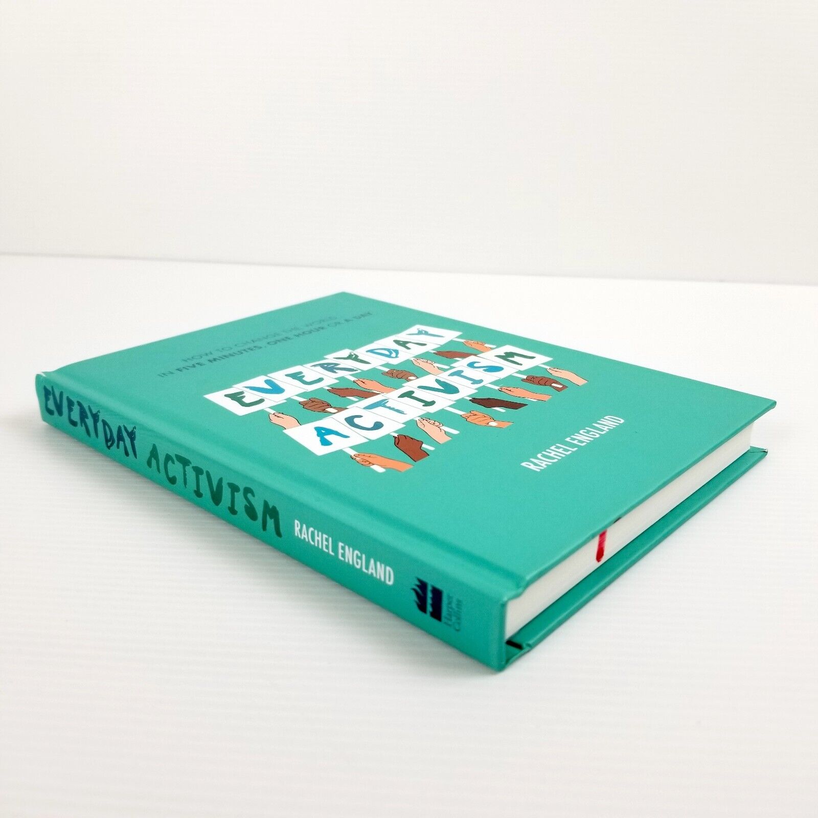 Everyday Activism: How to Change the World in Five Minutes by Rachel England