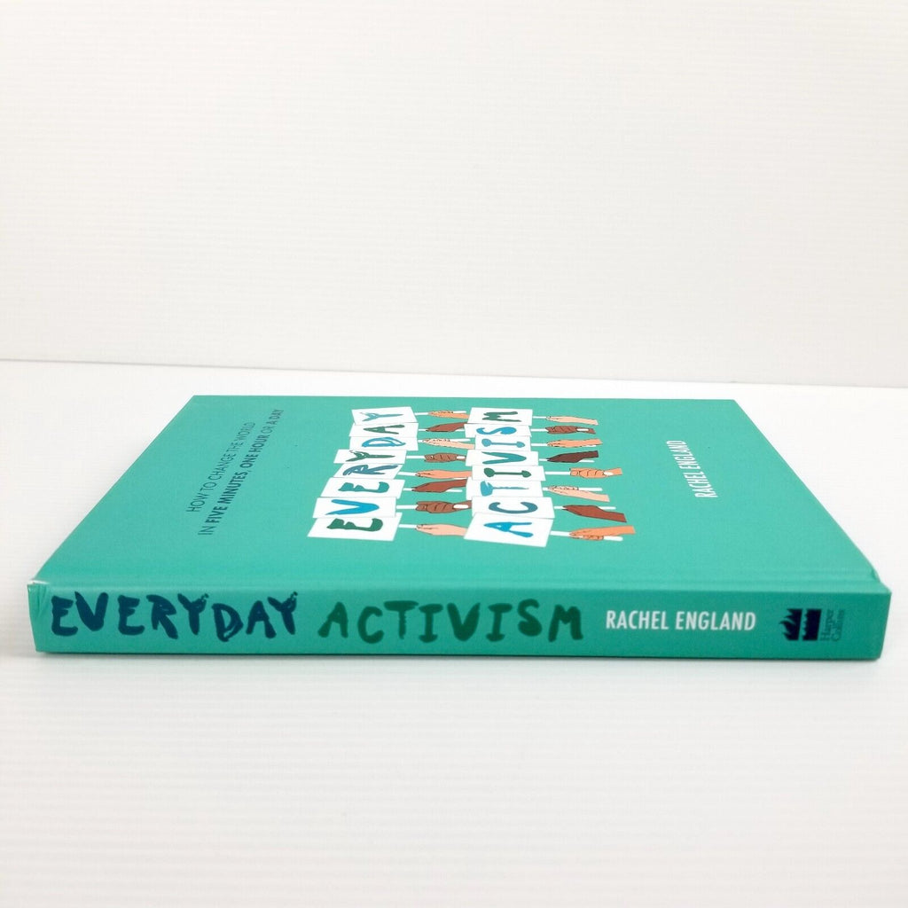 Everyday Activism: How to Change the World in Five Minutes by Rachel England