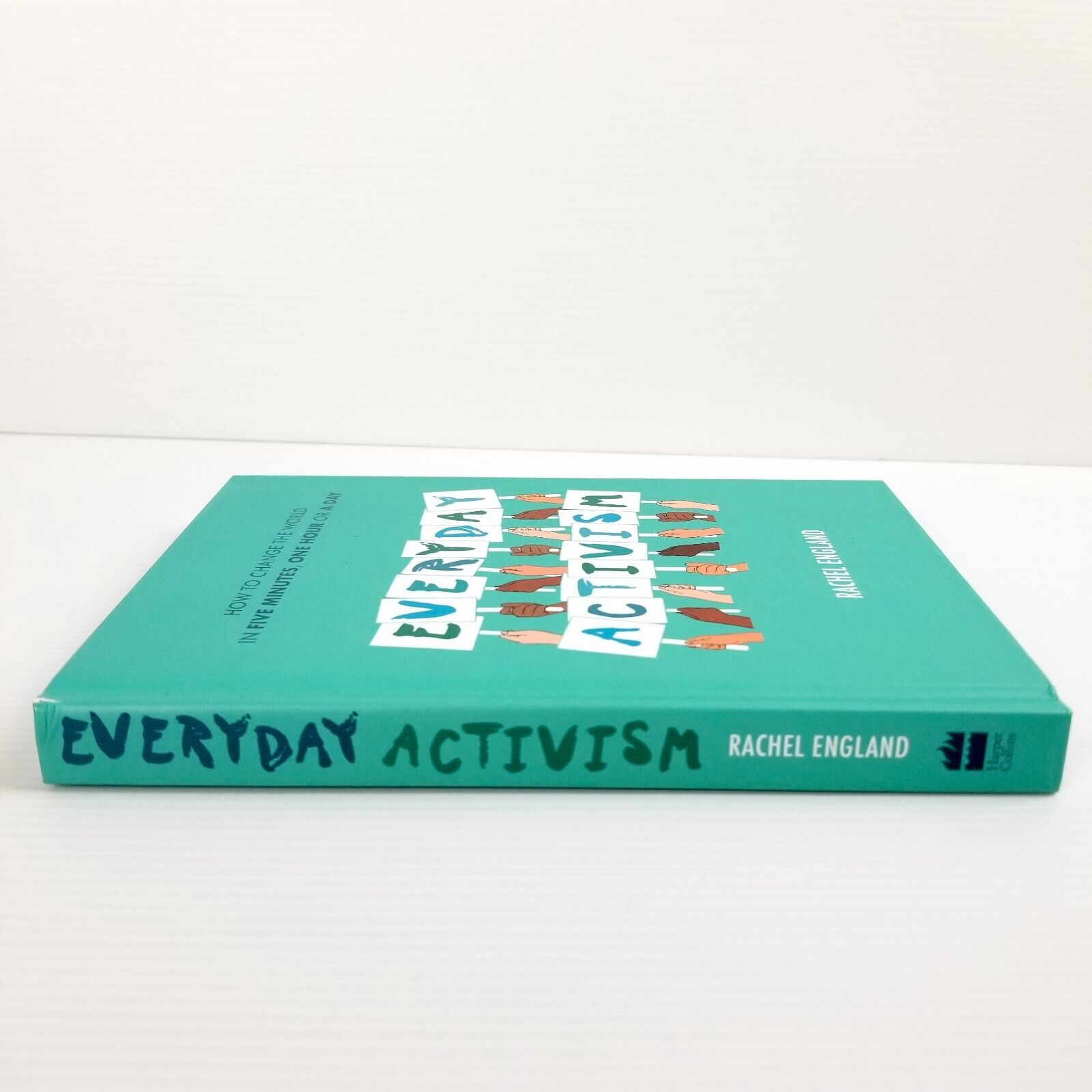 Everyday Activism: How to Change the World in Five Minutes by Rachel England
