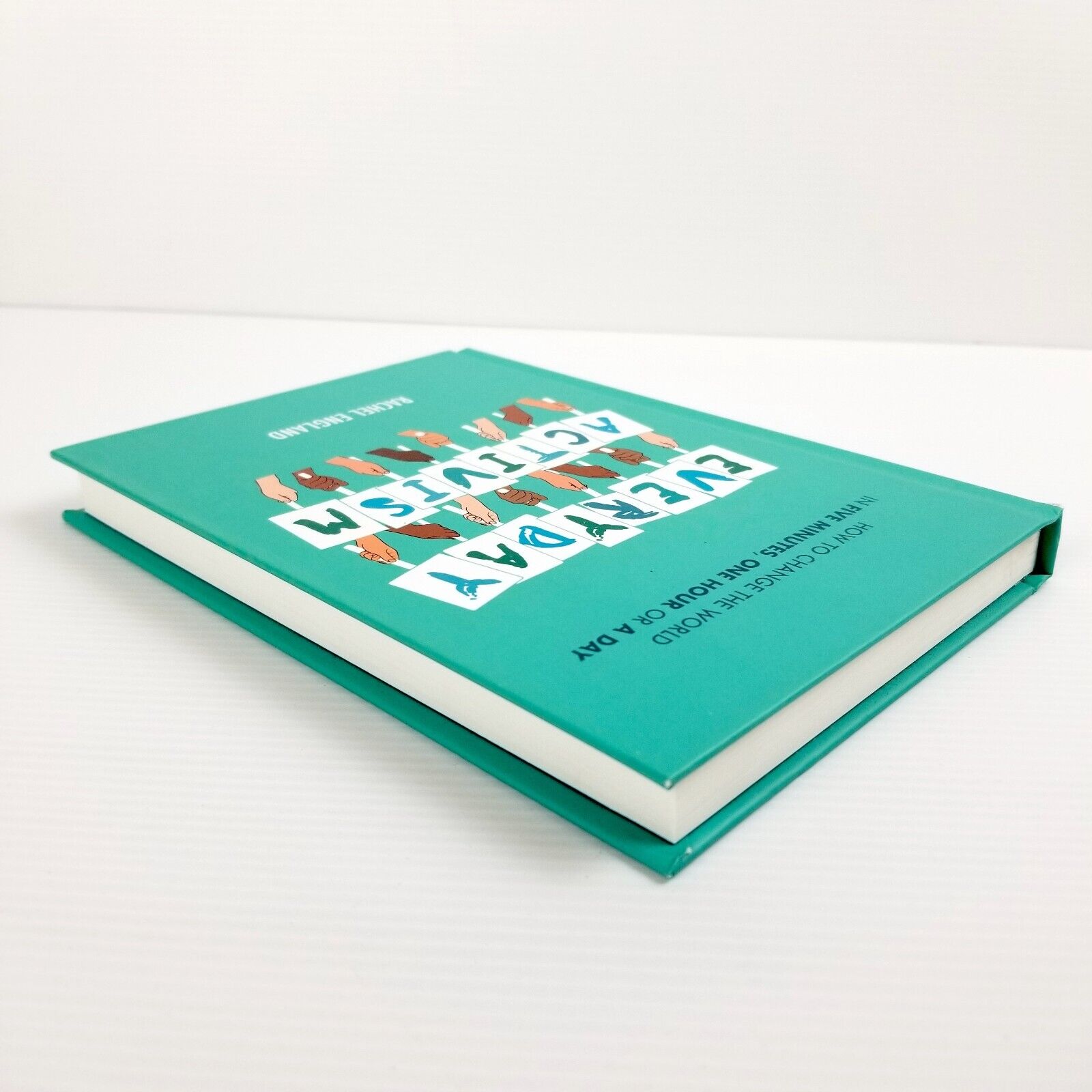 Everyday Activism: How to Change the World in Five Minutes by Rachel England