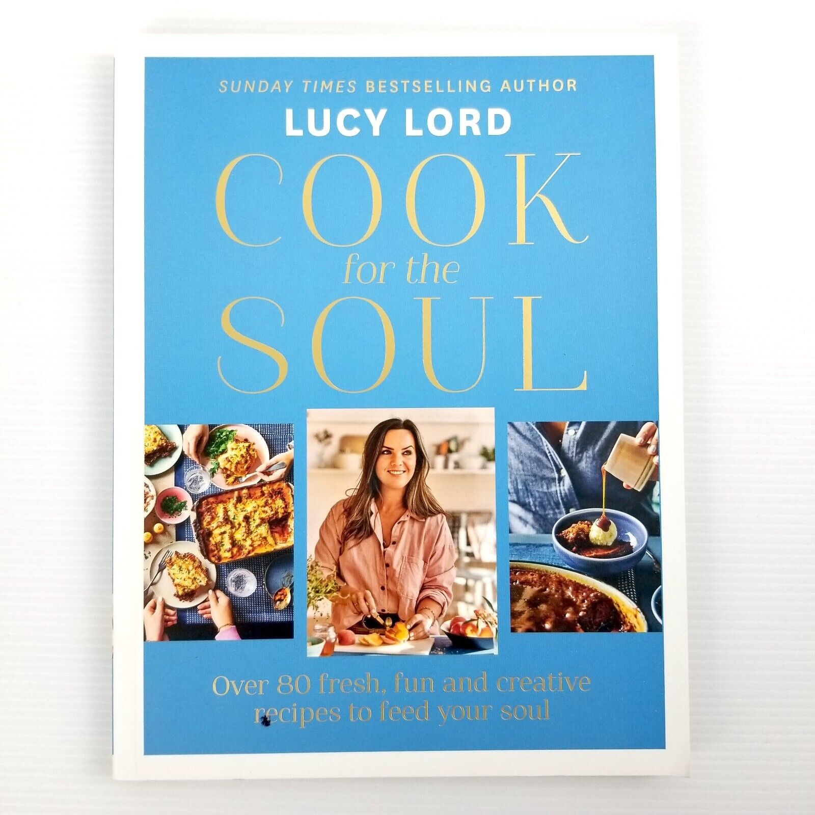 Cook for the Soul: Over 80 Fresh, Fun and Creative Recipes to Feed Your Soul