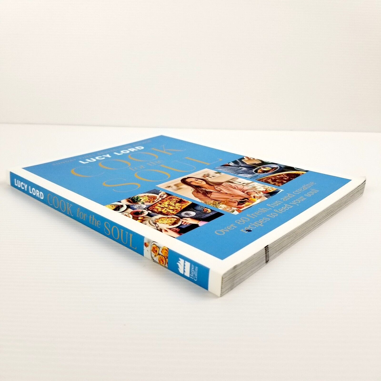 Cook for the Soul: Over 80 Fresh, Fun and Creative Recipes to Feed Your Soul
