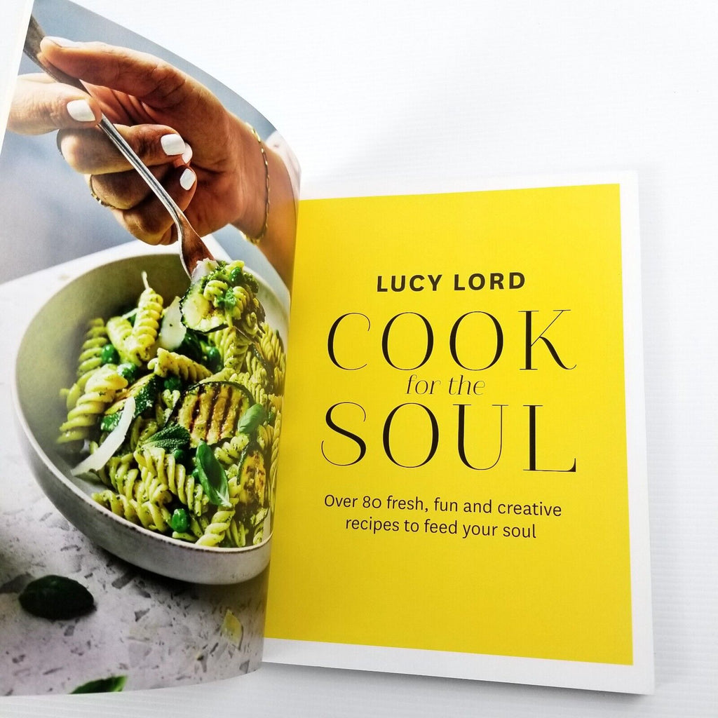 Cook for the Soul: Over 80 Fresh, Fun and Creative Recipes to Feed Your Soul