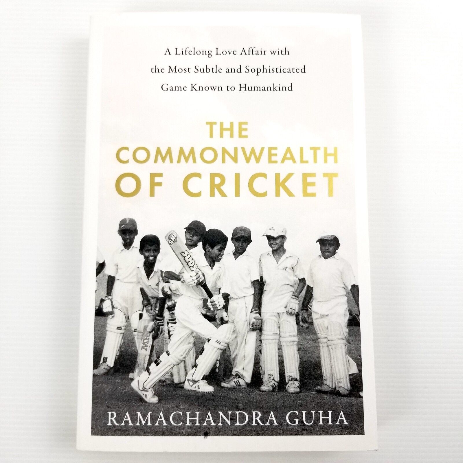 The Commonwealth of Cricket: A Lifelong Love Affair... by Ramachandra Guha