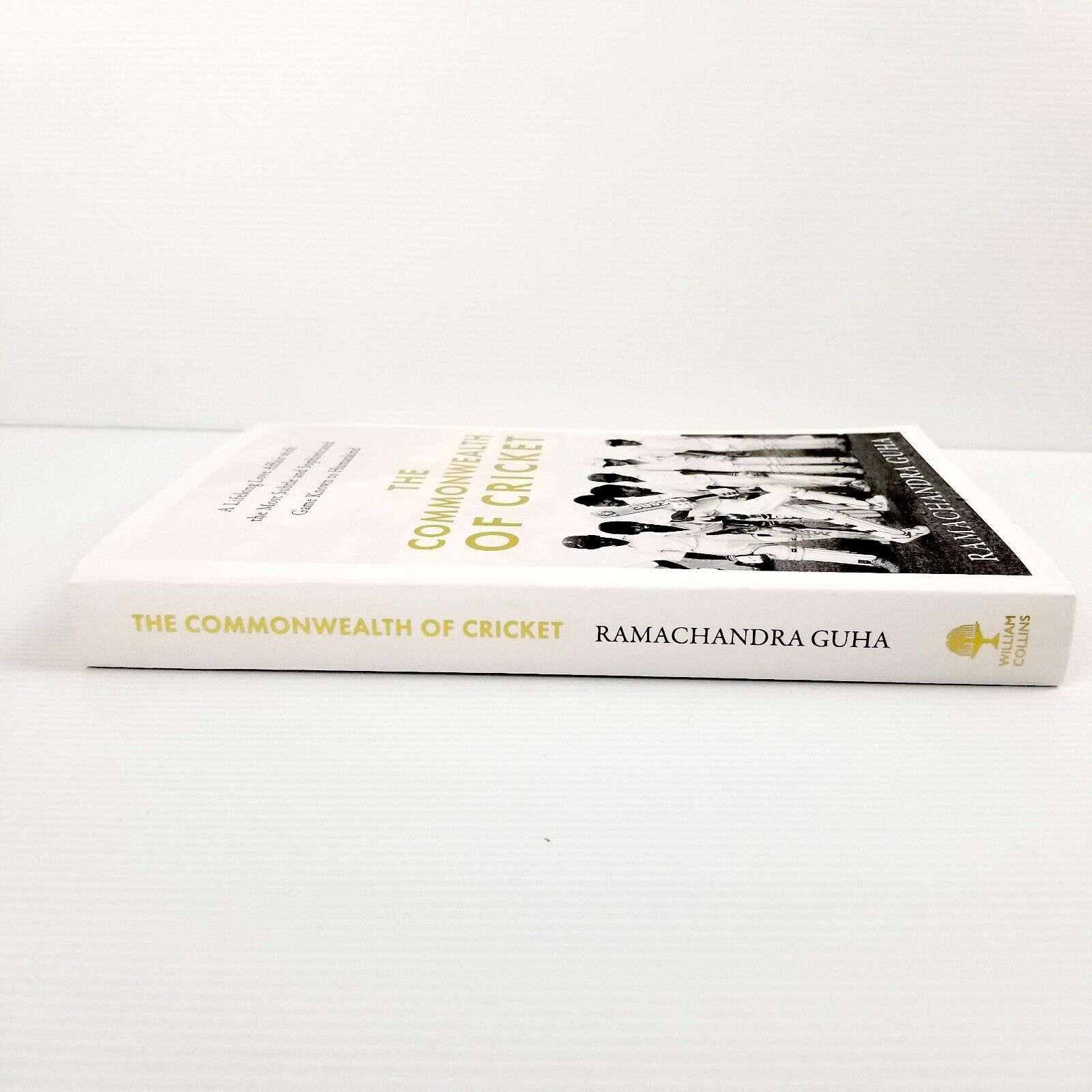The Commonwealth of Cricket: A Lifelong Love Affair... by Ramachandra Guha