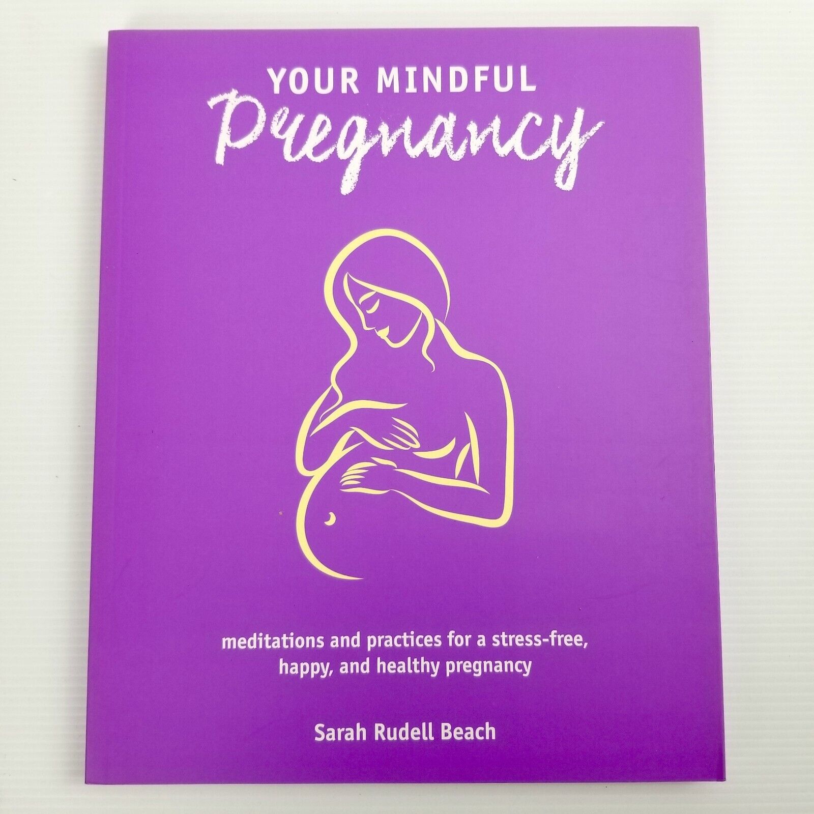 Your Mindful Pregnancy: Meditations and Practices - Sarah Rudell Beach Paperback
