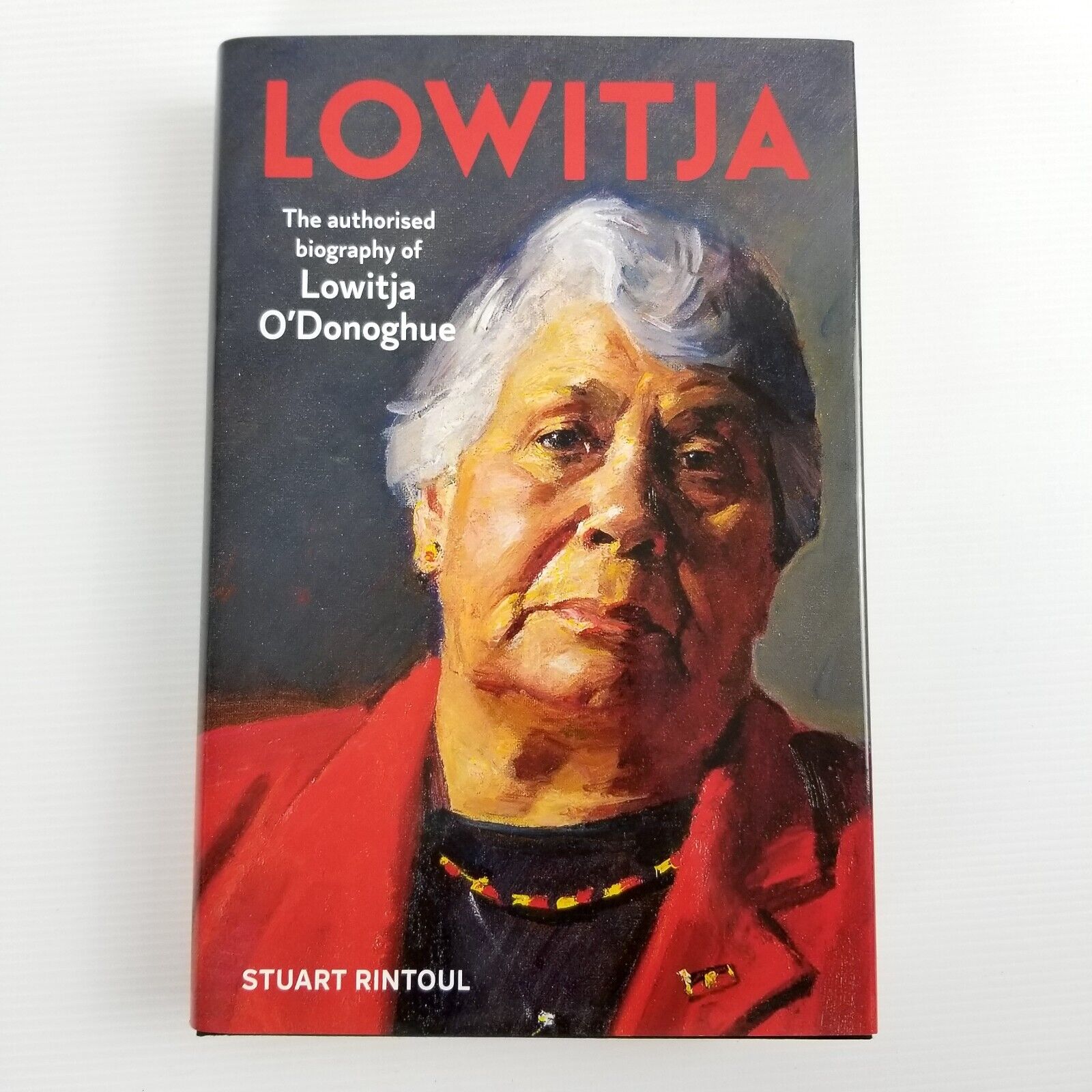 Lowitja: The Authorised Biography of Lowitja O'Donoghue Stuart Rintoul Hardcover
