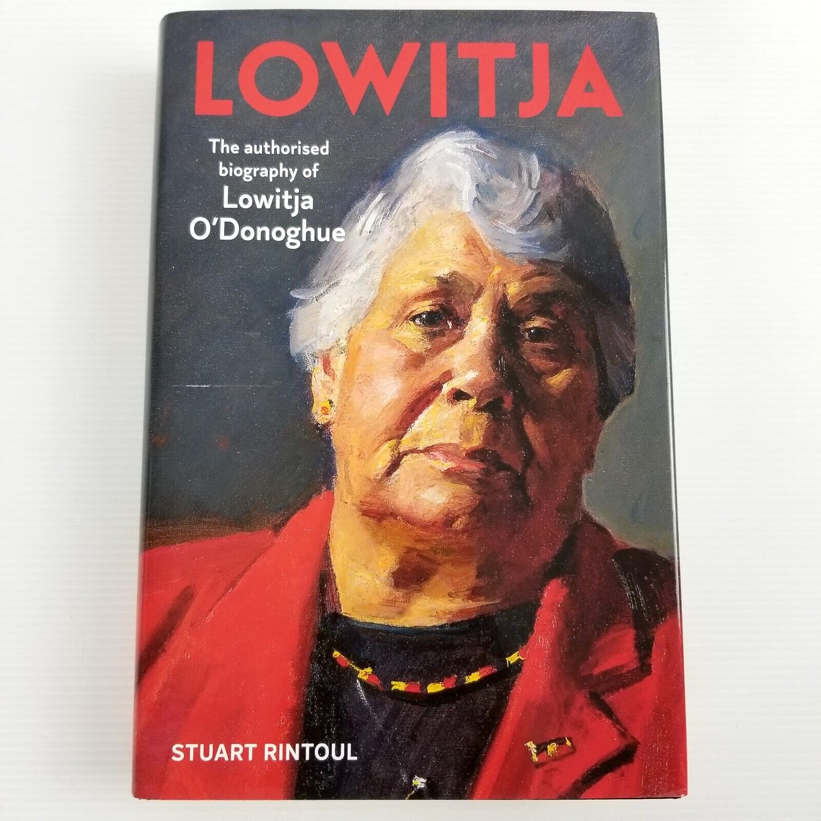 Lowitja: The Authorised Biography of Lowitja O'Donoghue Stuart Rintoul Hardcover