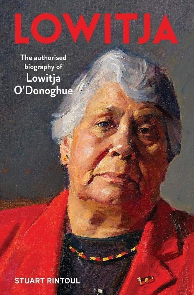 Lowitja: The Authorised Biography of Lowitja O'Donoghue Stuart Rintoul Hardcover