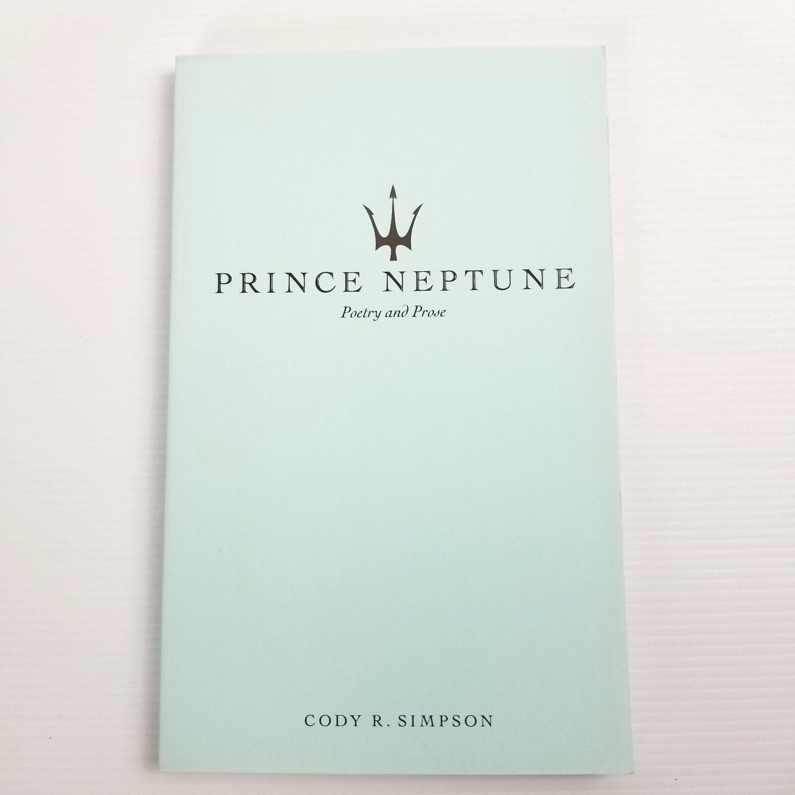 Prince Neptune: Poetry and Prose by Prince Neptune, Cody R. Simpson Paperback