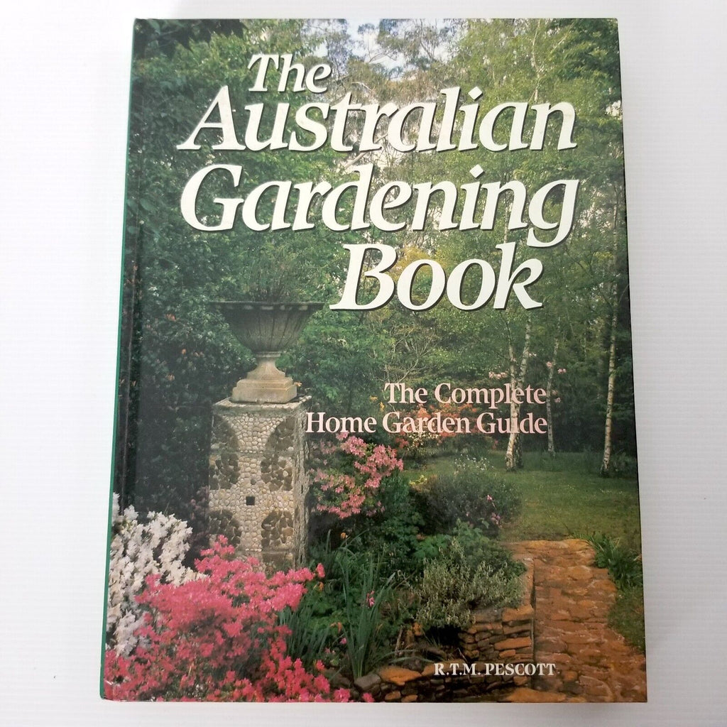 The Australian Gardening Book The Complete Home Garden Guide by RTM Pescott