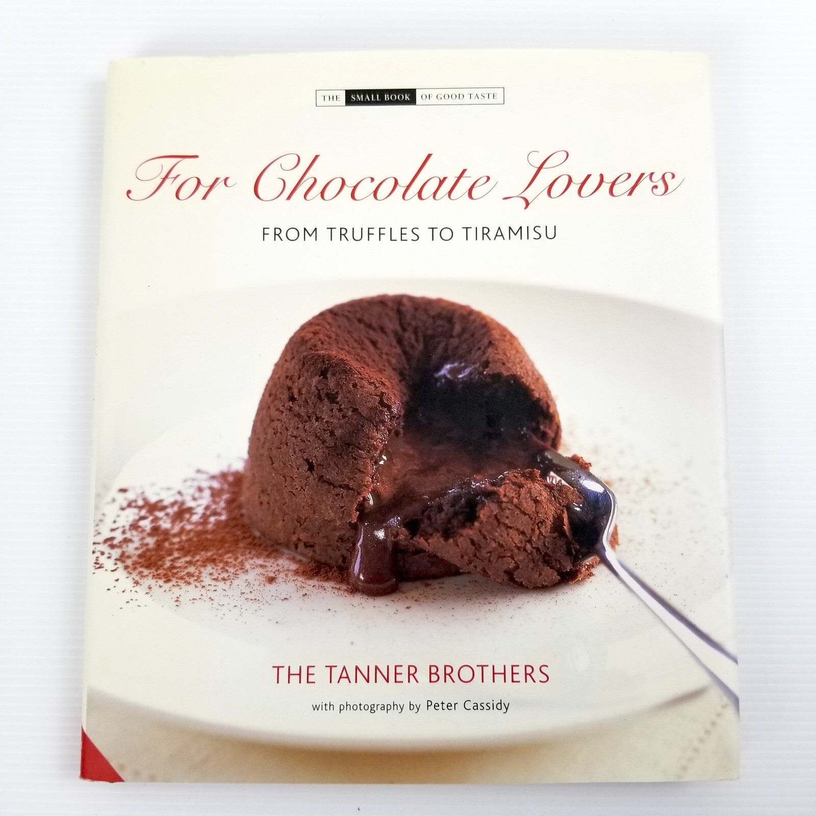 For Chocolate Lovers: From Truffles to Tiramisu by Chris Tanner James Tanner