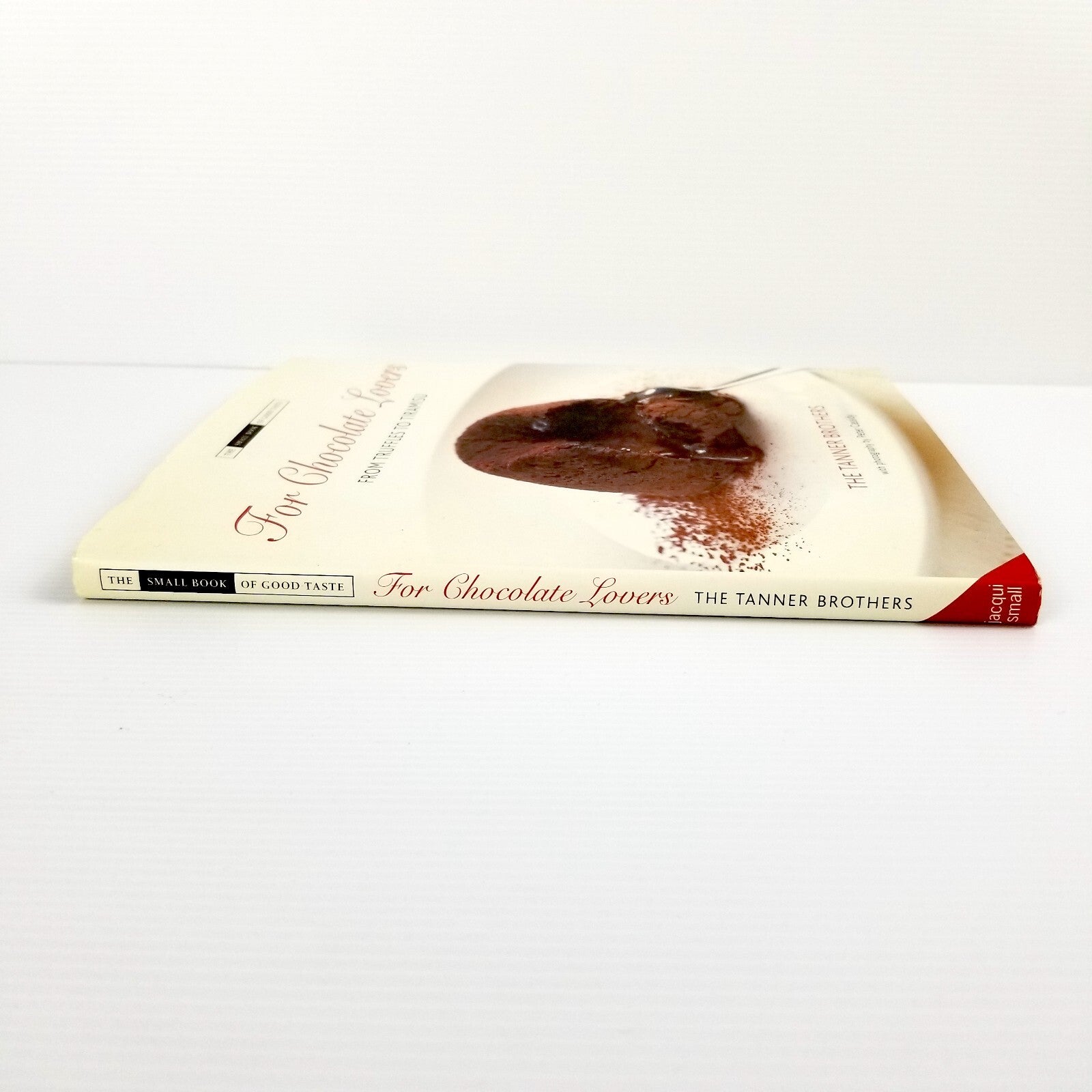 For Chocolate Lovers: From Truffles to Tiramisu by Chris Tanner James Tanner