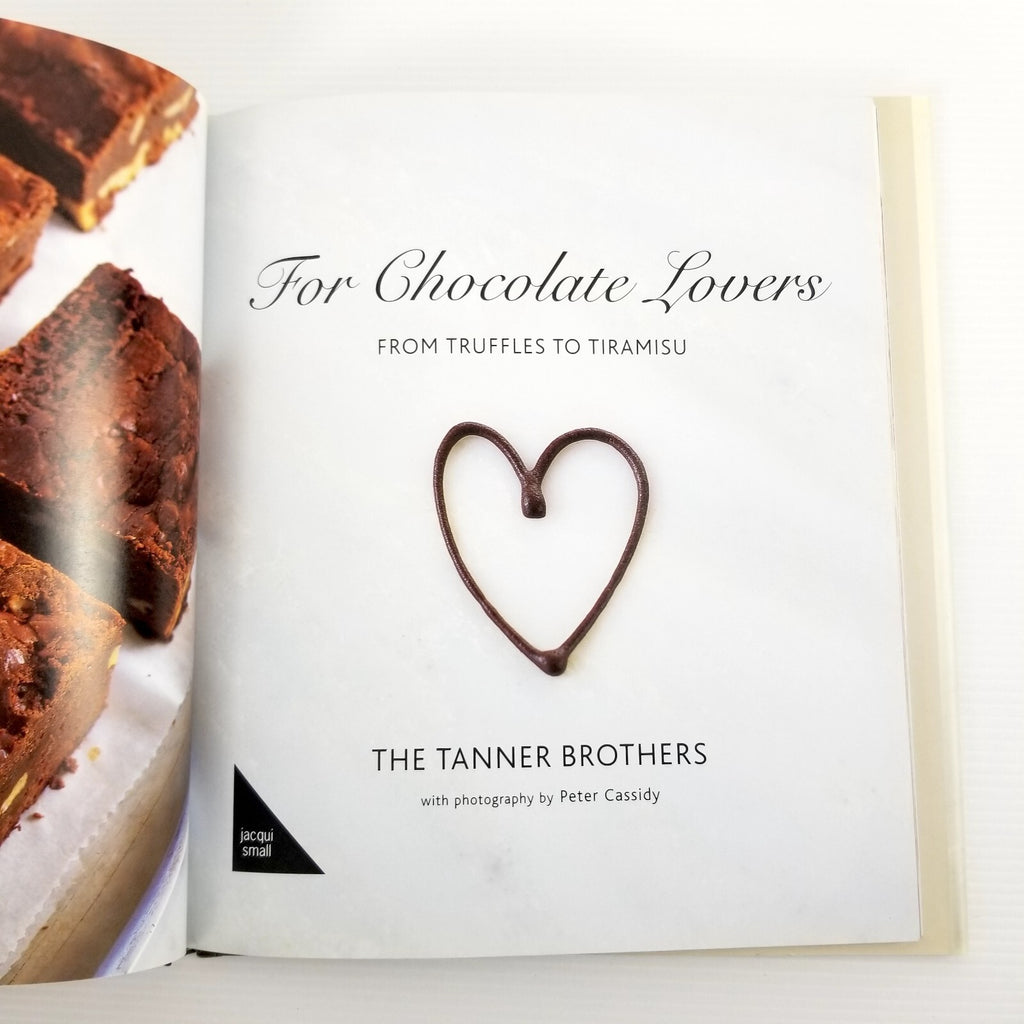 For Chocolate Lovers: From Truffles to Tiramisu by Chris Tanner James Tanner
