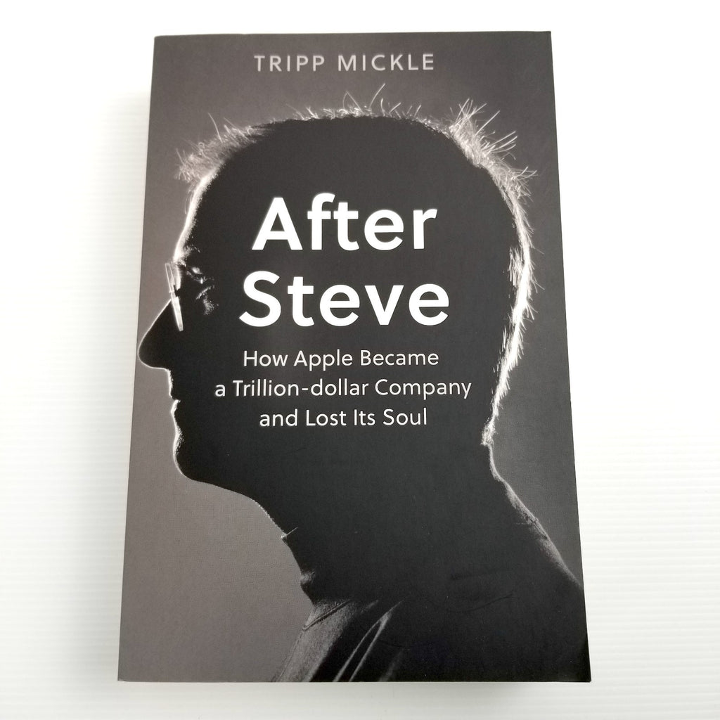 After Steve: How Apple Became a Trillion-Dollar Company, Tripp Mickle, Paperback