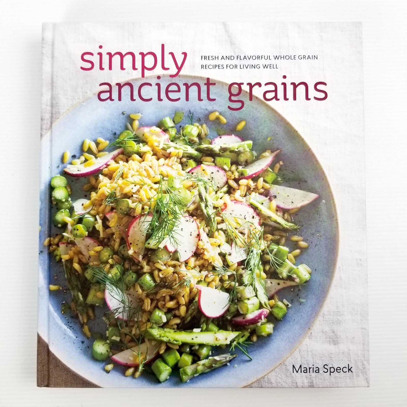 Simply Ancient Grains by Maria Speck Cooking Recipes Hardcover