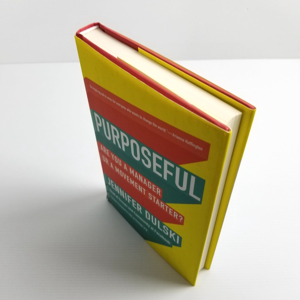 Purposeful: Are You a Manager or a Movement Starter? Hardcover 2018 by J. Dulski