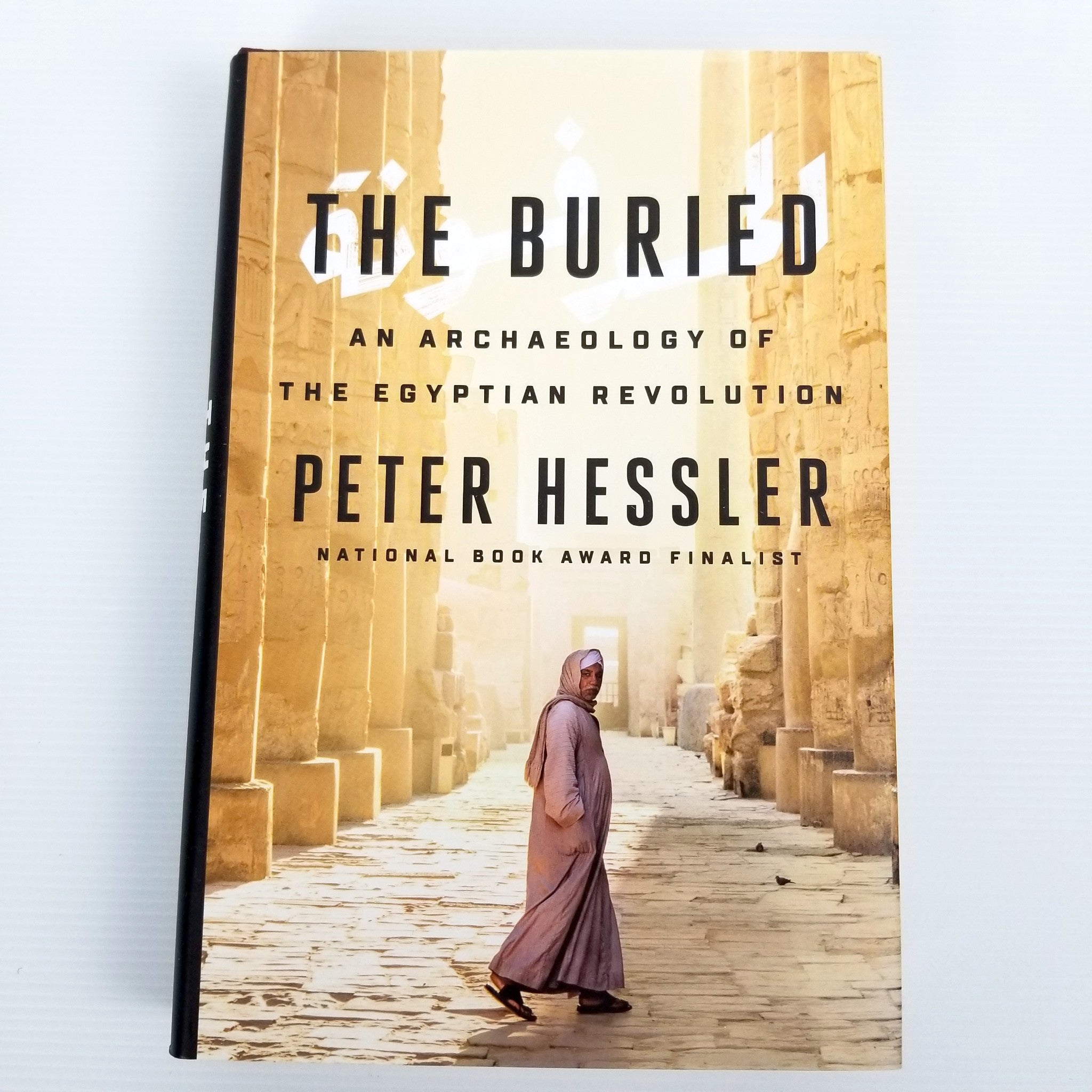 The Buried: An Archaeology of the Egyptian Revolution by Peter Hessler Hardcover