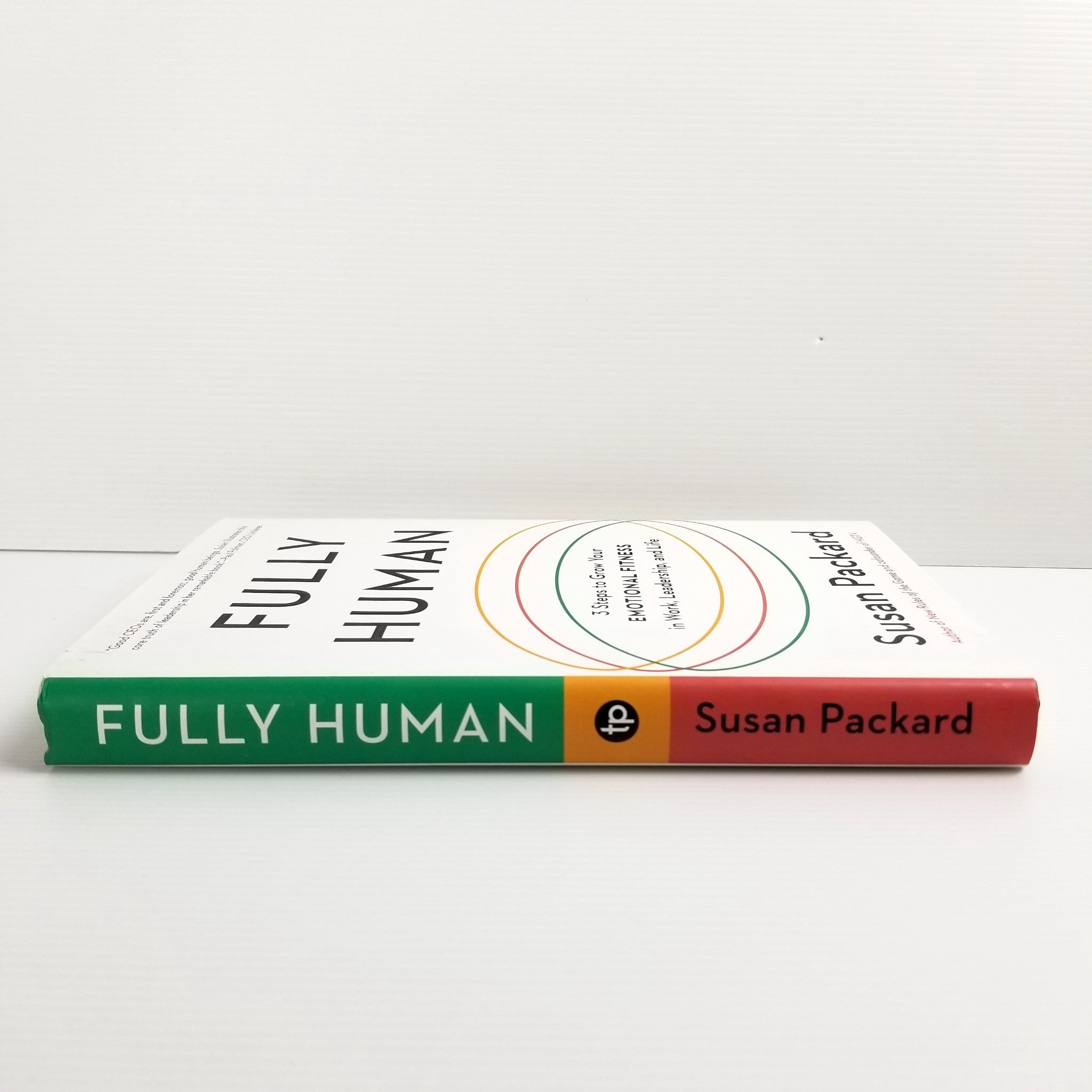 Fully Human: 3 Steps to Grow Your Emotional Fitness in Work, Leadership, & Life